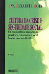 Cultura da crise e seguridade social: Um estudo sobre as tendências da previdência e da assistência social brasileira nos anos 80 e 90 (Portuguese Edition)