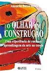 O Olhar em Construção. Uma Experiência de Ensino e Aprendizagem da Arte da Escola (Em Portuguese do Brasil)