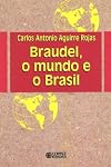 Braudel, o Mundo e o Brasil