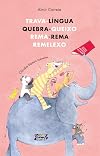 Trava-Língua Quebra-Queixo, Rema-Rema, Remelexo