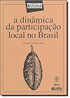 A Dinâmica da Participação Local no Brasil (Em Portuguese do Brasil)
