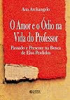 O amor e o ódio na vida do professor: passado e presente na busca de elos perdidos