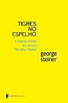 Tigres No Espelho e Outros Textos da Revista New Y (Em Portugues do Brasil)