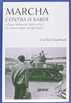 Marcha Contra o Saber: O Golpe Militar de 1964 e o Ai-5 Na Universidade de S&lsaquo;o Paulo