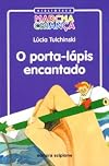 O Porta-L&aacute;pis Encantado - Cole&ccedil;&atilde;o Biblioteca Marcha Crian&ccedil;a