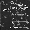 Carnaval Em Branco E Negro: Carnaval Popular Paulistano, 1914-1988 (Portuguese Edition)