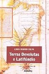 Terras devolutas e latifúndio (Efeitos da lei de 1850)