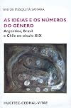 As ideias e os numeros do genero: Argentina, Brasil e Chile no seculo XIX (Portuguese Edition)