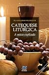 Catequese Liturgica. A Missa Explicada