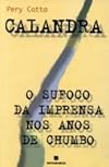 Calandra : o sufoco da imprensa nos anos de chumbo