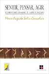 Sentir, pensar, agir: Corporeidade e educação (Corpo motricidade) (Portuguese Edition)