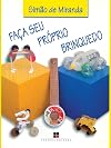 FAÇA O SEU PRÓPRIO BRINQUEDO: A SUCATA COMO POSSIBILIDADE LÚDICA
