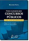 Como se preparar para concursos públicos com alto rendimento : prepare-se com estratégia, eficiência e racionalidade