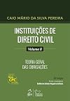 Instituições de direito civil: volume 2: teoria geral das obrigações