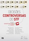 Decisões controversas do STF: direito constitucional em casos