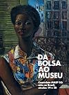 Da Bolsa ao Museu - Comodato MASP B3: Arte no Brasil, S&eacute;culos 19 e 20 [hardcover] Pedrosa, Adriano; Giufrida, Guilherme; Ardui, Olivia and Martinez, Felipe