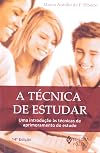 Técnica de Estudar: uma Introdução às Técnicas de aprimoramente do estudo