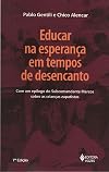 Educar Na Esperanca Em Tempos De Desencanto - Volume 1 (Em Portuguese do Brasil)