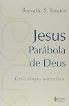 Jesus, parábola de Deus: cristologia narrativa