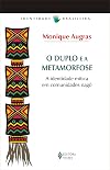O duplo e a metamorfose : a identidade m&iacute;tica em comunidades nag&ocirc;