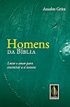 Homens da Bíblia. Lutar e Amar Para Encontrar a Si Mesmo