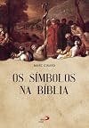 Símbolos na Bíblia: Ensaios de Teologia Bíblica Enraizada na ...