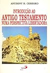 Introdu&ccedil;&atilde;o Ao Antigo Testamento Numa Perspectiva Libertadora