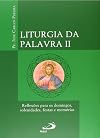 Liturgia da Palavra II: reflexões para os domingos, solenidades, festas e memórias