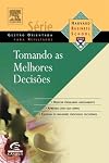 Tomando As Melhores Decisoes - Série Hbr Gestao Orientada Para Resultados