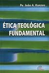 Ética Teológica Fundamental - Coleção Iniciação Teológica