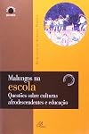 Malungos Na Escola: Questoes Sobre Culturas Afrodescendentes E Educacao