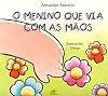 O Menino Que Via Com As Mãos