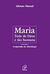 Maria, Toda de Deus e Tão Humana - Coleção Peregrina na Fé (Em Portuguese do Brasil)