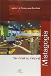 Mistagogia: Do Visível ao Invisível