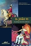 D. Joao VI: Um Principe Entre Dois Continentes (Portuguese Edition)