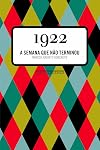 1922: A Semana Que Nao Terminou (Em Portugues do Brasil)