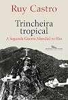 Trincheira tropical: A Segunda Guerra Mundial no Rio (Portuguese Edition)