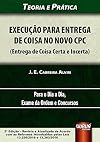 Execucao Para Entrega de Coisa no Novo CPC: Teoria e Pratica - Para o Dia a Dia, Exame da Ordem e Concursos