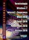 Informática - terminologia microsoft windows 7, internet, segurança, microsoft office word 2010, microsoft office excel 2010, microsoft office powerpoint 2010, microsoft offic acess 2010