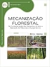 Mecanização florestal: da fundamentação dos elementos do solo a operação de máquinas e equipamentos