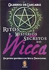 Ritos e Mistérios Secretos do Wicca Um estudo esotérico do wicca tradicional