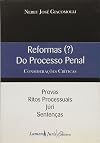 Reformas (?) do Processo Penal - Considerações Críticas