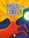 Mula sem Cabeca, A - Colecao Lendas do Folclore