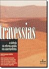 Travessias: a vivência da reforma agrária nos assentamentos