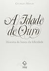Idade de Ouro: Historia da Busca da Felicidade (Em Portugues do Brasil)