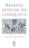 Relatos Astecas Da Conquista (Em Portugues do Brasil)