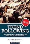 Trend Following. Estratégias Para Ganhar Milhões com Mercados de Alta (Em Portuguese do Brasil)