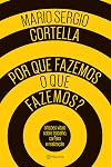 Por que Fazemos o que Fazemos?: Aflioes Vitais Sobre Trabalho, Carreira e Realizaao