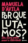 Por Que Lutamos - Um livro sobre amor e liberdade (Em Portugues do Brasil)
