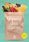 O Peso das Dietas. Emagreça de Forma Sustentável Dizendo não às Dietas